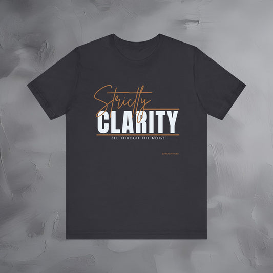 Strictly Clarity T-Shirt – Find Focus and See Things Clearly