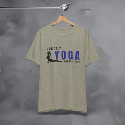 Strictly Yoga – Mind Body Unity T-Shirt - Yoga Lifestyle Graphic Tee - Mindfulness & Balance Shirt