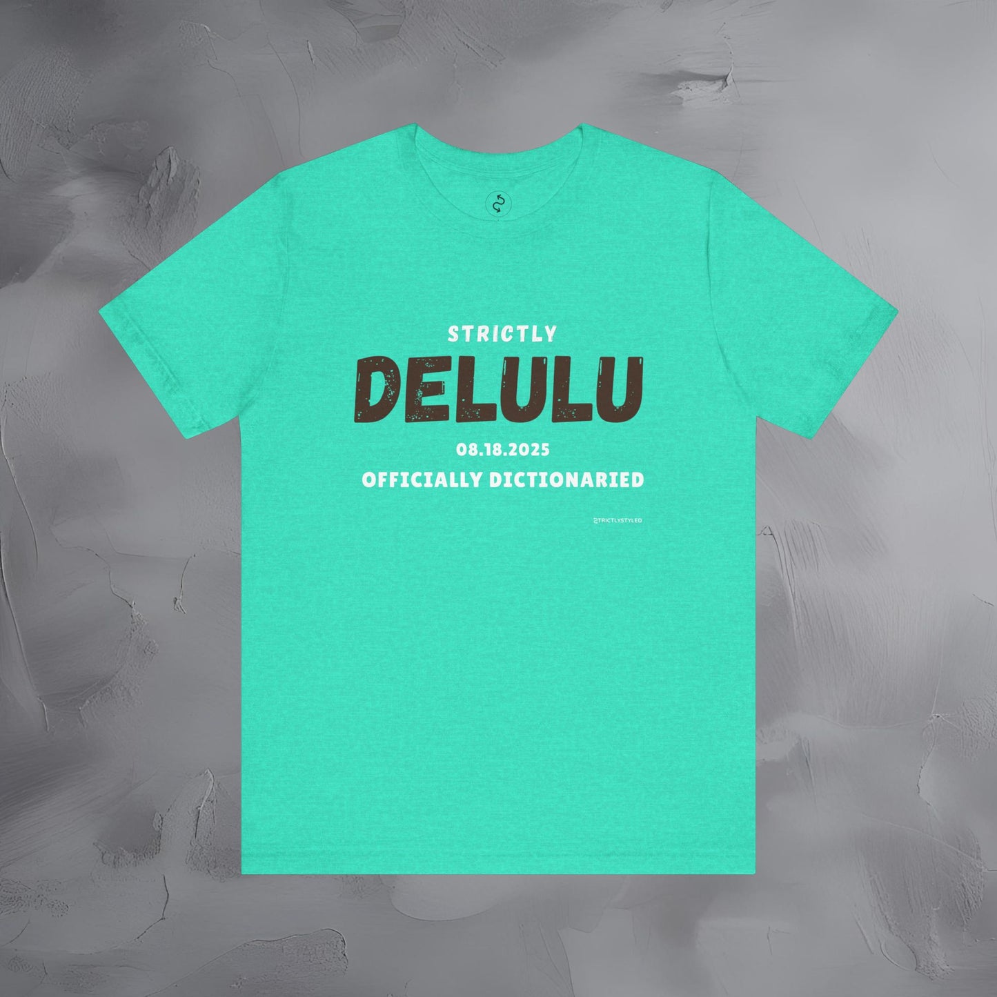 Strictly Delulu T Shirt - Officially Dictionaried Tee - Funny Viral Slogan Shirt