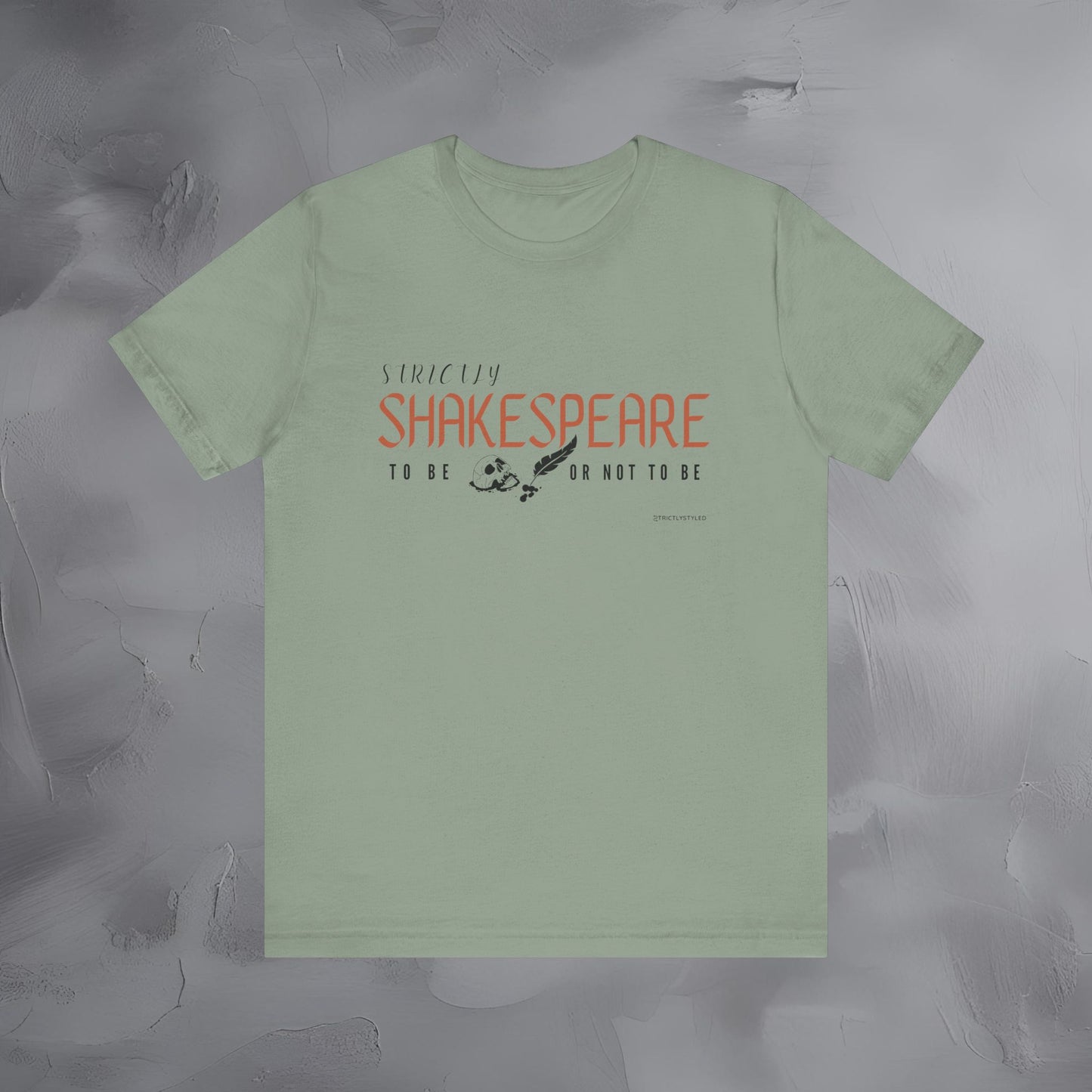 Strictly Shakespeare – To Be or Not To Be T-Shirt - Literary Graphic Tee - Classic Writer Quote Shirt