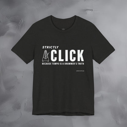 Strictly Click T-Shirt – Drum & Rhythm Graphic Tee - Tempo Is the Drummer’s Truth