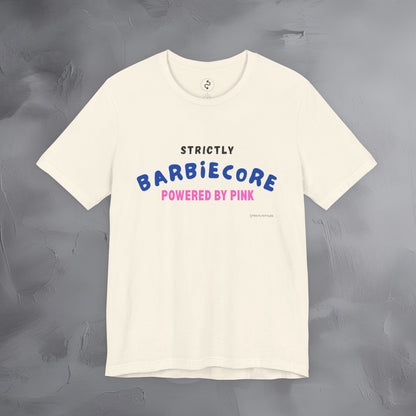 Strictly Barbiecore T-Shirt – Powered by Pink - Aesthetic Graphic Tee