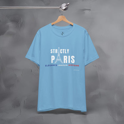 Strictly Paris – Élégance, Amour, Histoire T-Shirt - French City Pride Graphic Tee - Paris Lifestyle Streetwear Shirt