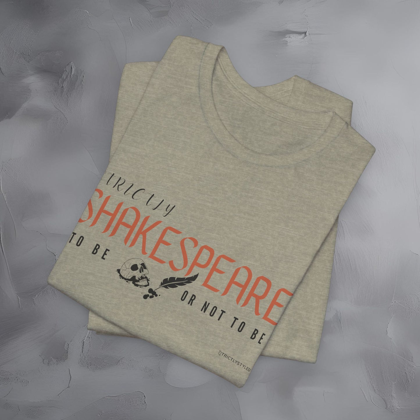 Strictly Shakespeare – To Be or Not To Be T-Shirt - Literary Graphic Tee - Classic Writer Quote Shirt