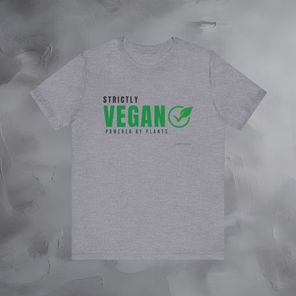 Strictly Vegan – Powered by Plants T-Shirt - Vegan Lifestyle Graphic Tee - Plant-Based Living Shirt