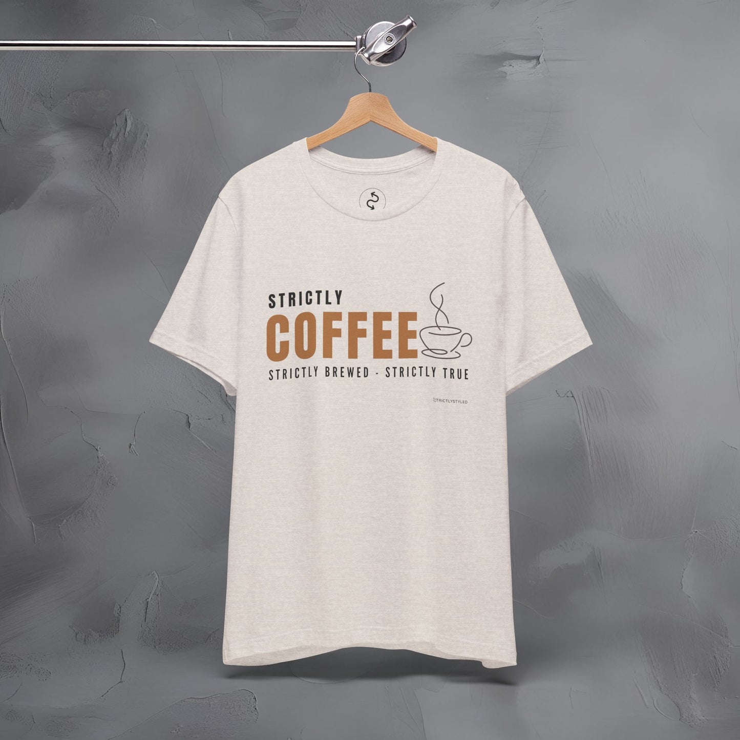 Strictly Coffee – Strictly Brewed. Strictly True. T-Shirt - Coffee Lover Graphic Tee - Caffeine Lifestyle Shirt