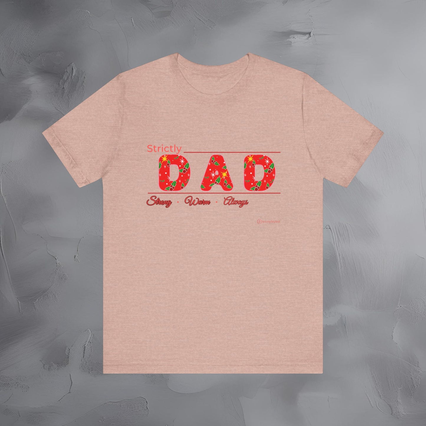 Strictly Dad - Strong Steady Always - T-Shirt