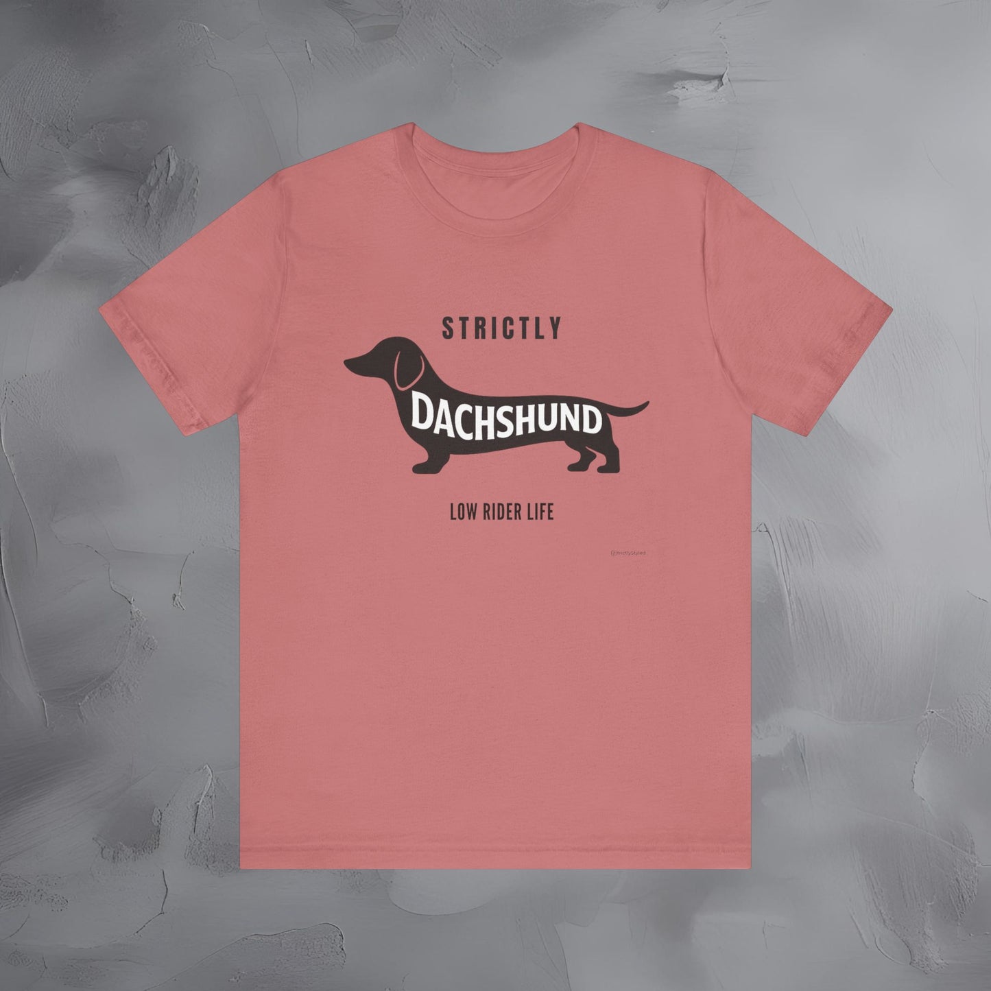 Strictly Dachshund Low Rider Life T Shirt