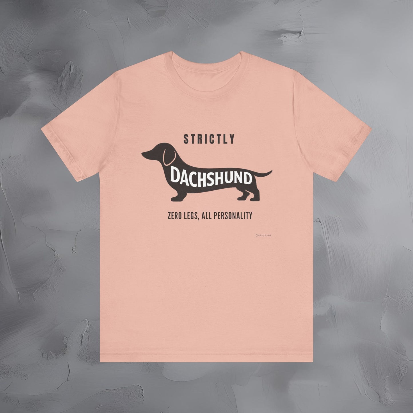 Strictly Dachshund Zero Legs All Personality T Shirt