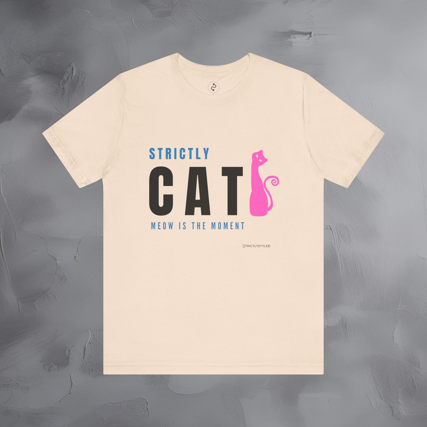 Strictly Cat T-Shirt – Meow Is the Moment | Fun Cat Lover Graphic Tee