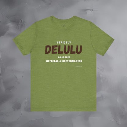 Strictly Delulu T Shirt - Officially Dictionaried Tee - Funny Viral Slogan Shirt