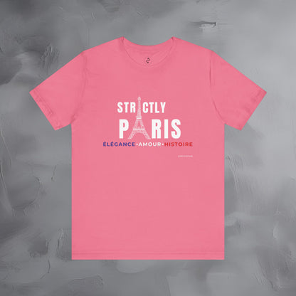 Strictly Paris – Élégance, Amour, Histoire T-Shirt - French City Pride Graphic Tee - Paris Lifestyle Streetwear Shirt