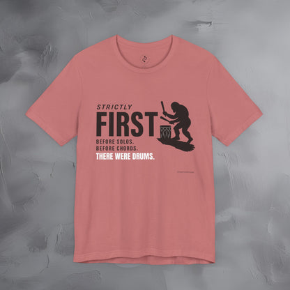 Strictly First T-Shirt – Drum Graphic Tee - Before Solos, Before Chords, There Were Drums