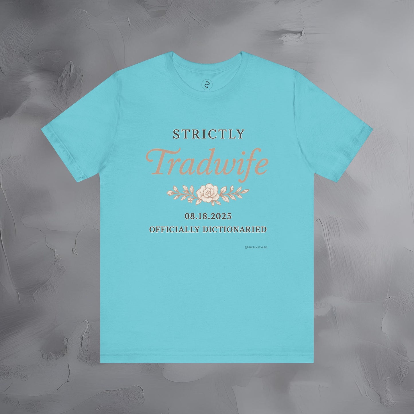 Strictly Tradwife T Shirt - Officially Dictionaried Floral Script Tee