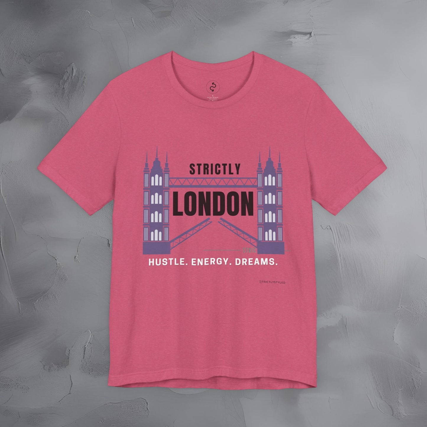 Strictly London – Hustle, Energy, Dreams T-Shirt - UK City Pride Graphic Tee | Modern London Streetwear Shirt