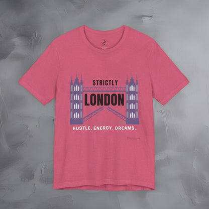Strictly London – Hustle, Energy, Dreams T-Shirt - UK City Pride Graphic Tee | Modern London Streetwear Shirt