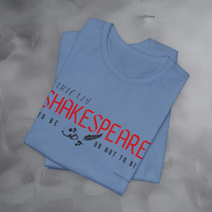 Strictly Shakespeare – To Be or Not To Be T-Shirt - Literary Graphic Tee - Classic Writer Quote Shirt