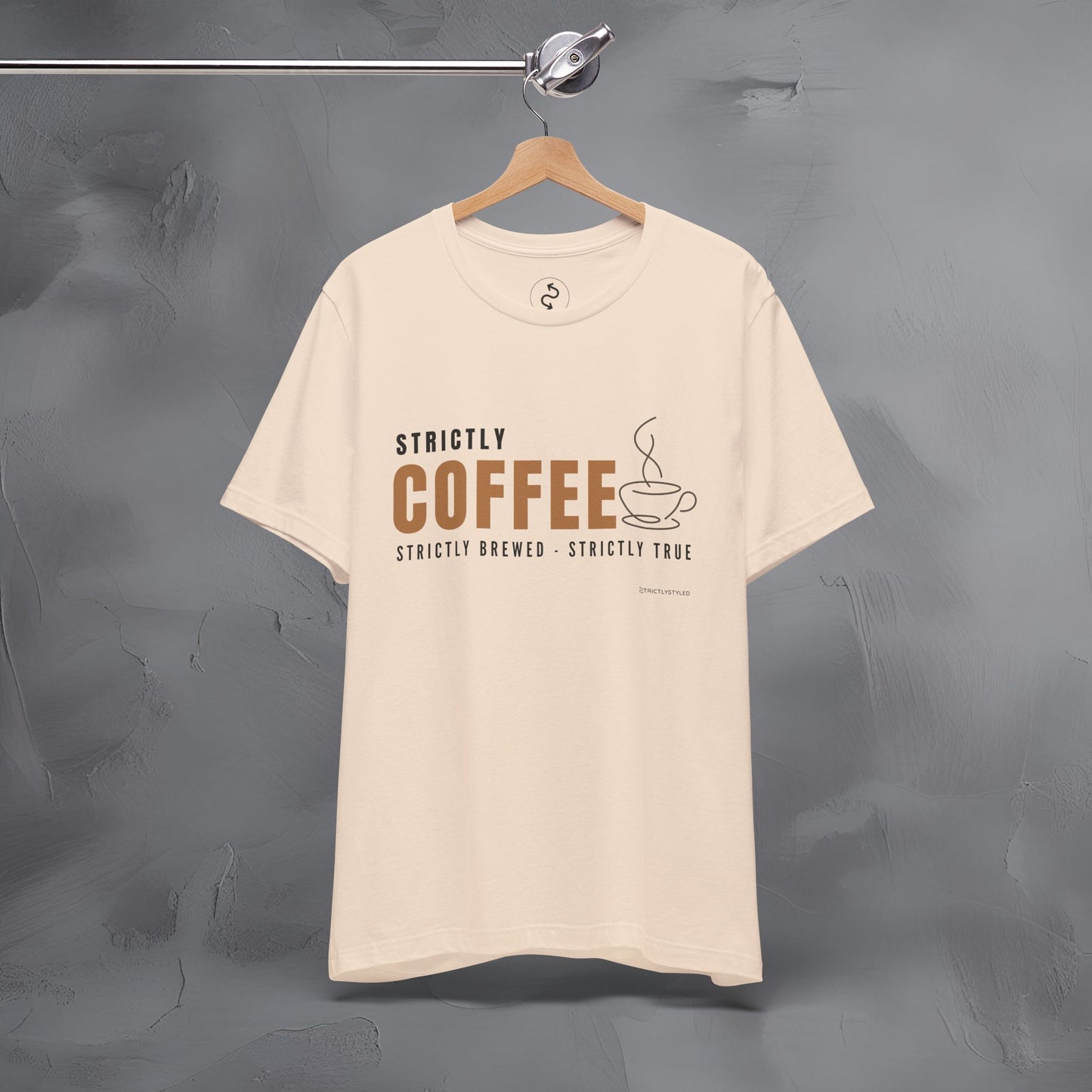 Strictly Coffee – Strictly Brewed. Strictly True. T-Shirt - Coffee Lover Graphic Tee - Caffeine Lifestyle Shirt