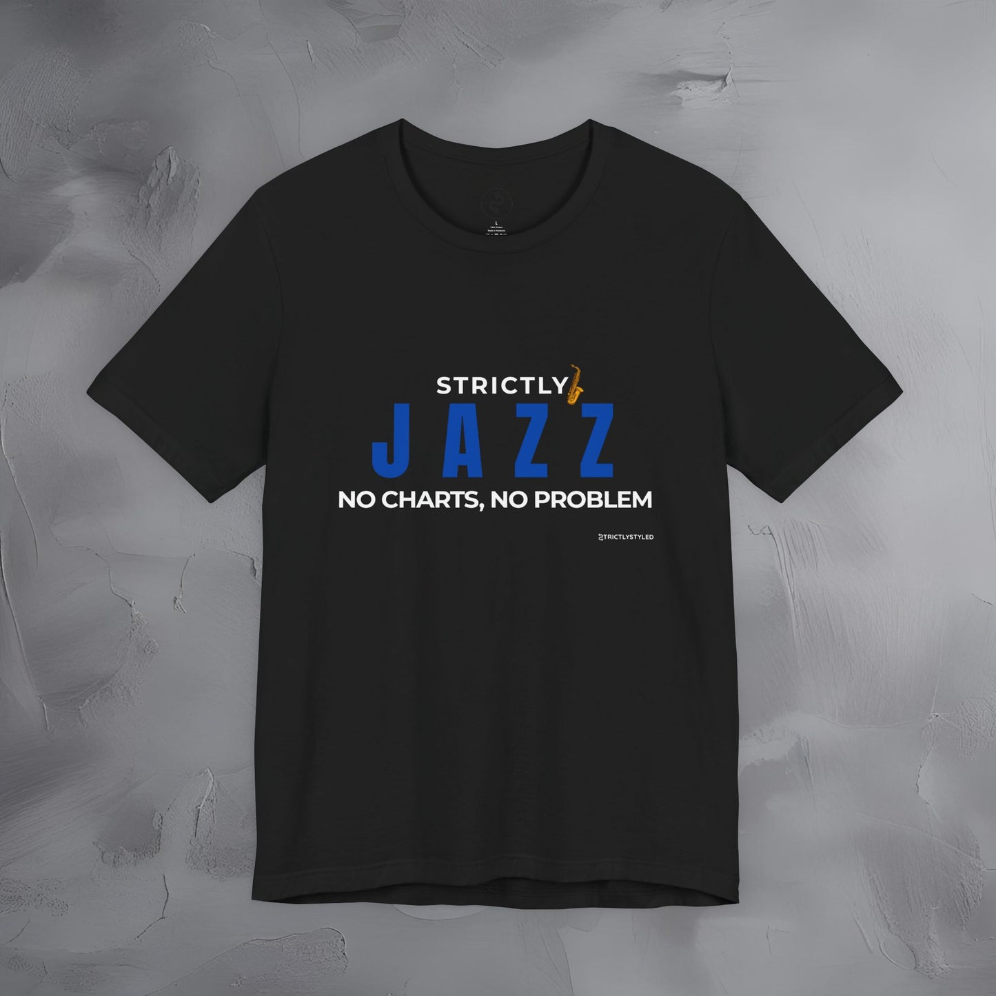 Strictly Jazz T-Shirt – No Charts No Problem – Jazz Music Graphic Tee