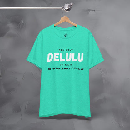 Strictly Delulu T Shirt - Officially Dictionaried Tee - Funny Viral Slogan Shirt