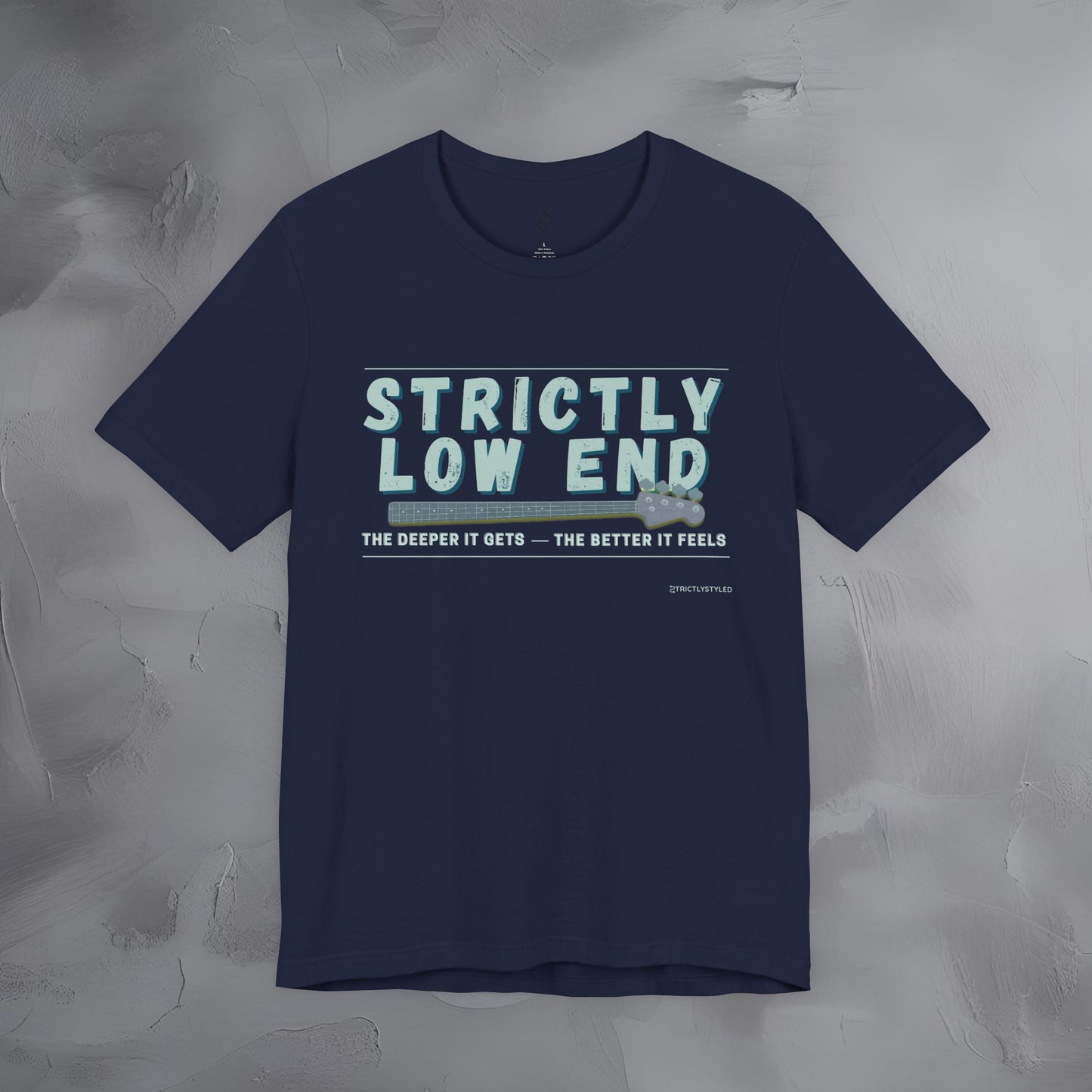 Strictly Low End T-Shirt – Bass Player Graphic Tee | Musician Shirt