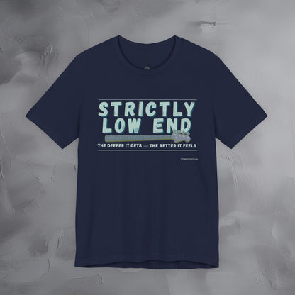 Strictly Low End T-Shirt – Bass Player Graphic Tee | Musician Shirt