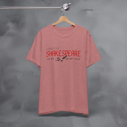 Strictly Shakespeare – To Be or Not To Be T-Shirt - Literary Graphic Tee - Classic Writer Quote Shirt