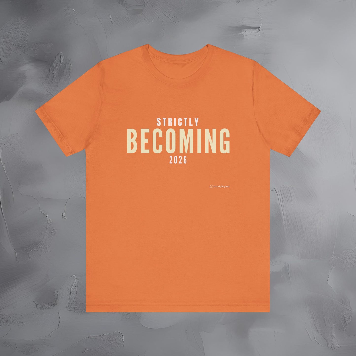 Strictly Becoming Shirt Minimalist New Year Intention T Shirt Unisex Graphic Tee