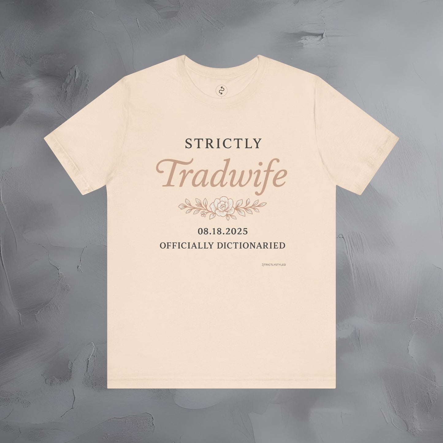 Strictly Tradwife T Shirt - Officially Dictionaried Floral Script Tee
