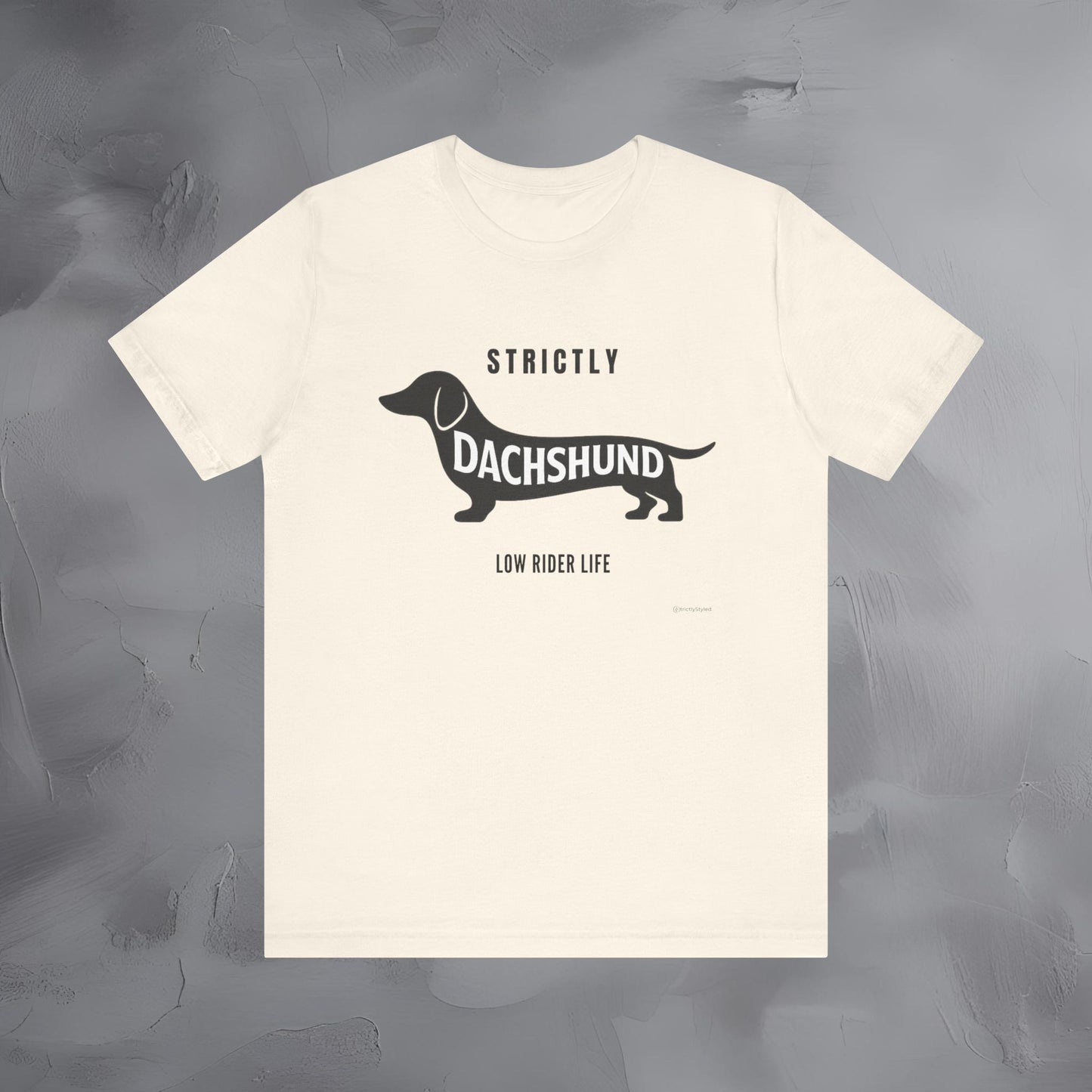 Strictly Dachshund Low Rider Life T Shirt