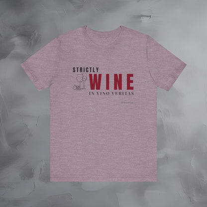 Strictly Wine – In Vino Veritas T-Shirt | Wine Lover Graphic Tee | Vineyard Lifestyle Shirt