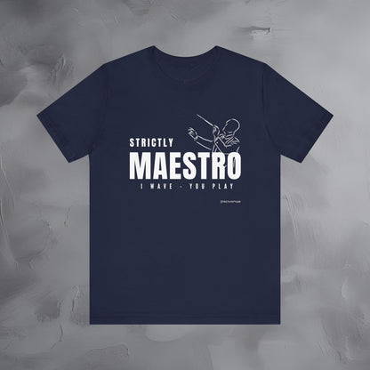 Strictly Maestro T-Shirt – Conductor & Musician Graphic Tee