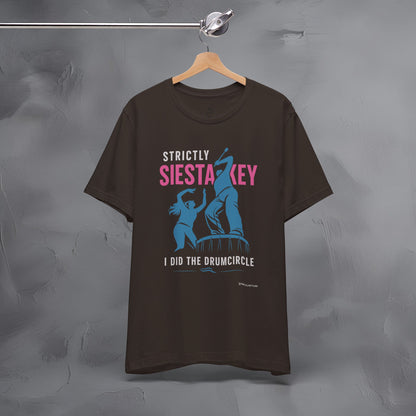 Strictly Siesta Key T-Shirt – I Did the Drumcircle Beach Tee