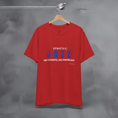 Strictly Jazz T-Shirt – No Charts No Problem – Jazz Music Graphic Tee