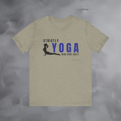 Strictly Yoga – Mind Body Unity T-Shirt - Yoga Lifestyle Graphic Tee - Mindfulness & Balance Shirt