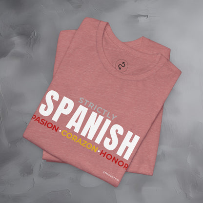 Strictly Spanish – Pasión, Corazón, Honor T-Shirt - Spain Culture Graphic Tee - Spanish Lifestyle Streetwear Shirt