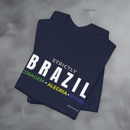 Strictly Brazil – Coragem, Alegria, Ritmo T-Shirt | Brazilian Culture Graphic Tee | Samba Carnival Lifestyle Shirt