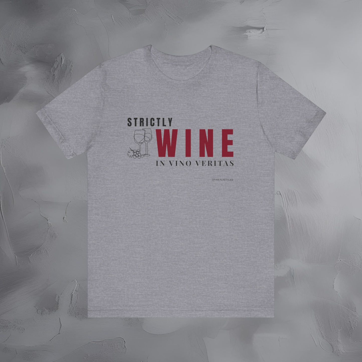 Strictly Wine – In Vino Veritas T-Shirt | Wine Lover Graphic Tee | Vineyard Lifestyle Shirt
