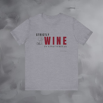 Strictly Wine – In Vino Veritas T-Shirt | Wine Lover Graphic Tee | Vineyard Lifestyle Shirt