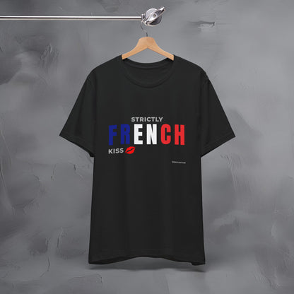 Strictly French Kiss T-Shirt - Romantic Parisian Graphic Tee - Fun French Lifestyle Shirt