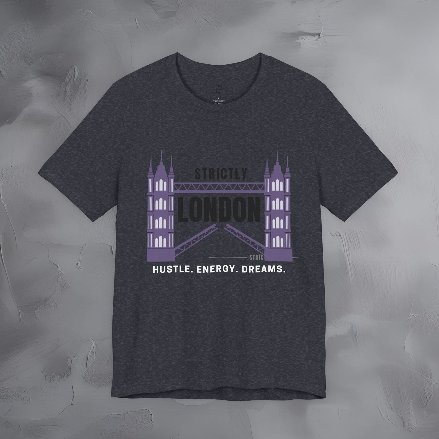Strictly London – Hustle, Energy, Dreams T-Shirt - UK City Pride Graphic Tee | Modern London Streetwear Shirt