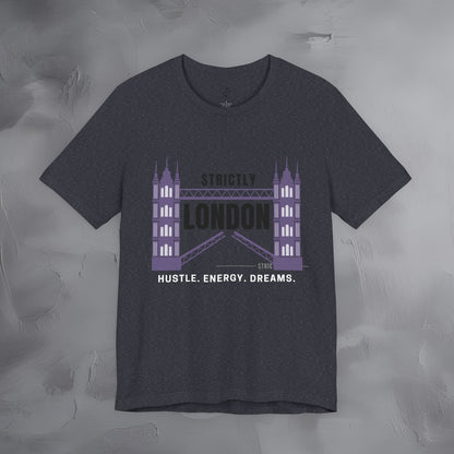 Strictly London – Hustle, Energy, Dreams T-Shirt - UK City Pride Graphic Tee | Modern London Streetwear Shirt