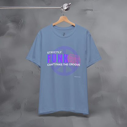 Strictly Funk T-Shirt – Can’t Fake the Groove – Funk Music Graphic Tee