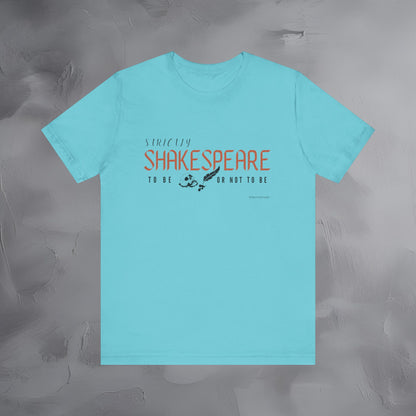 Strictly Shakespeare – To Be or Not To Be T-Shirt - Literary Graphic Tee - Classic Writer Quote Shirt