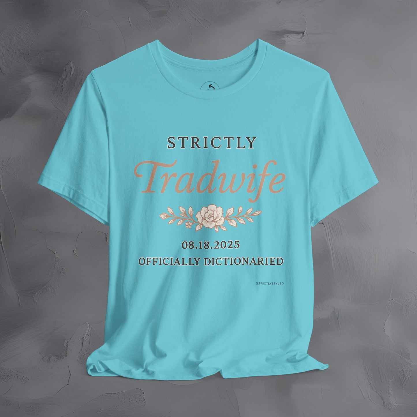 Strictly Tradwife T Shirt - Officially Dictionaried Floral Script Tee