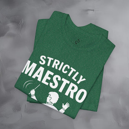 Strictly Maestro T-Shirt – Waving Arms Since Forever – Conductor Graphic Tee