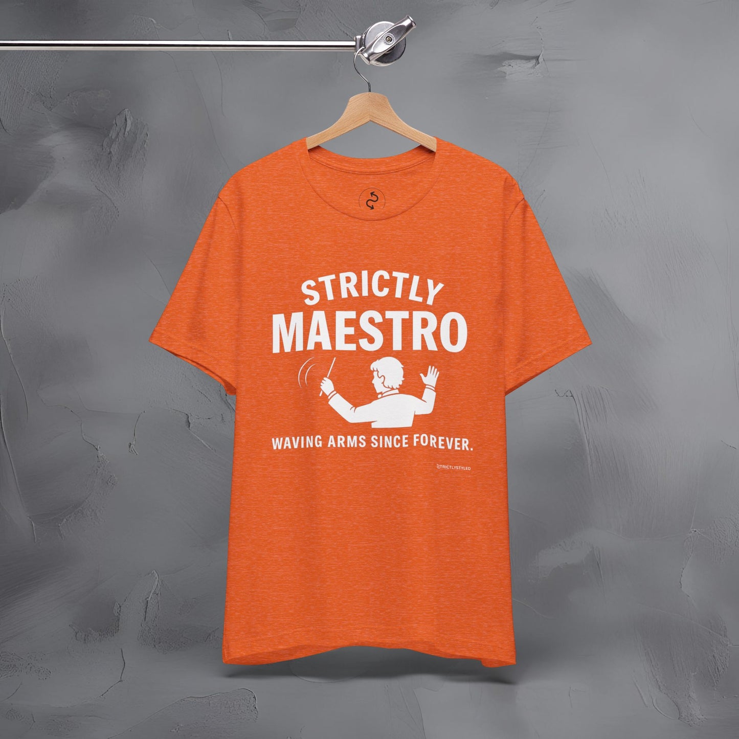 Strictly Maestro T-Shirt – Waving Arms Since Forever – Conductor Graphic Tee