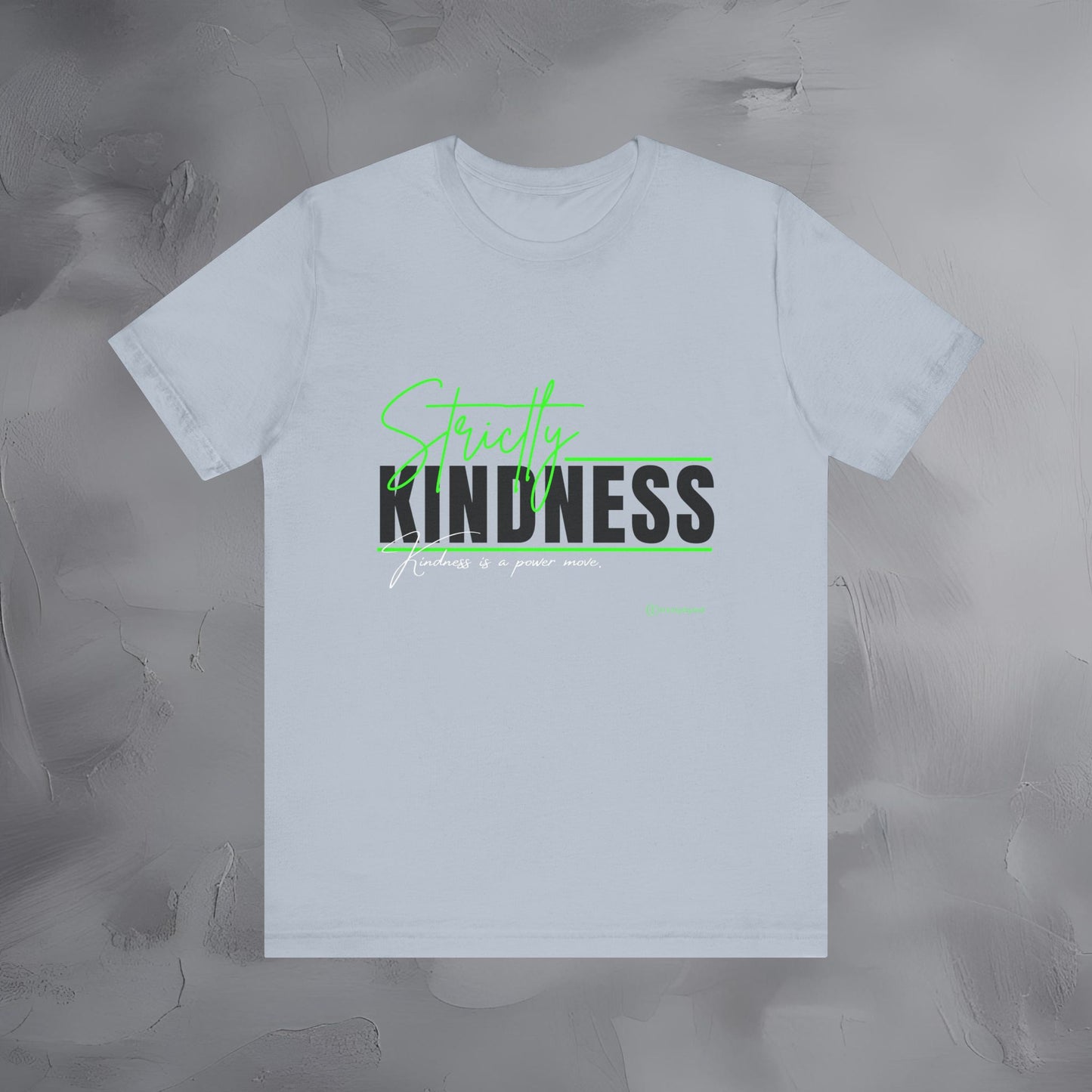 Strictly Kindness — Kindness Is a Power Move Shirt