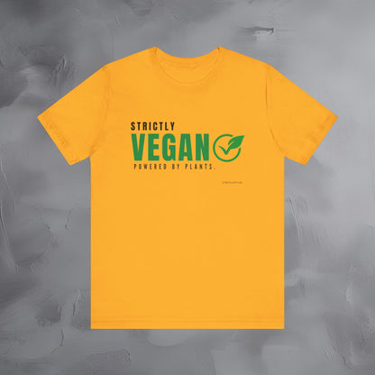 Strictly Vegan – Powered by Plants T-Shirt - Vegan Lifestyle Graphic Tee - Plant-Based Living Shirt