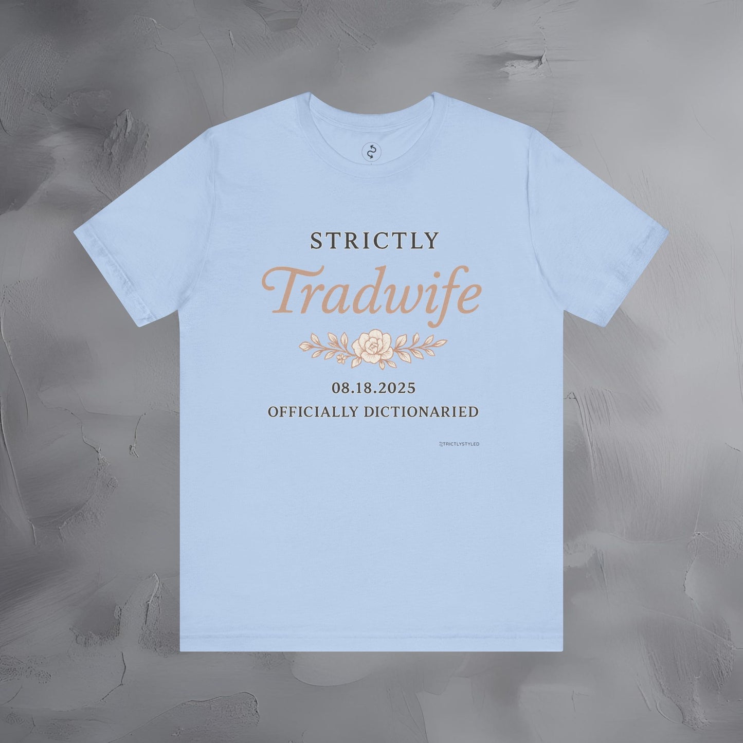 Strictly Tradwife T Shirt - Officially Dictionaried Floral Script Tee